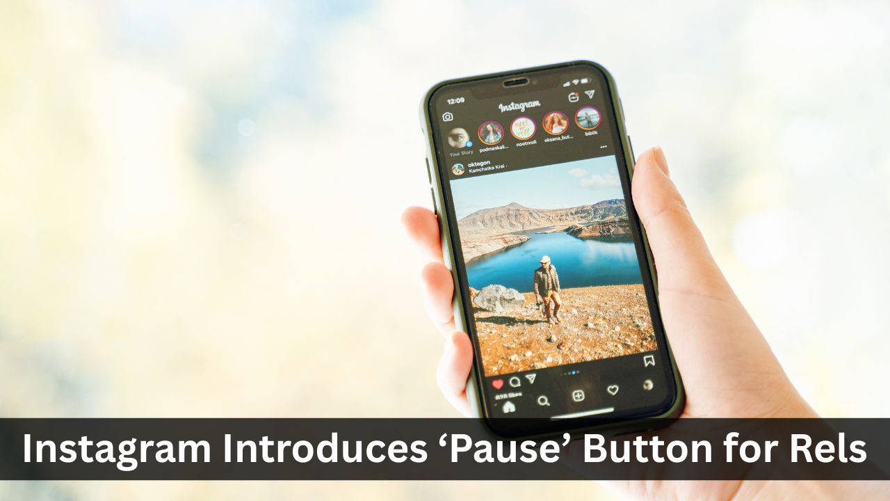 Instagram Introduces ‘Pause’ Button for Reels